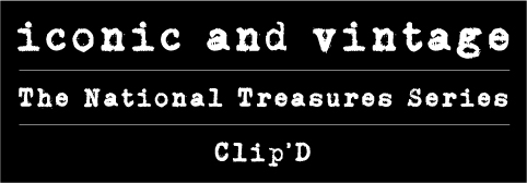 Iconic and Vintage Presents The National Treasures Series and Clip'D